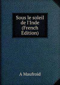 Sous le soleil de l'Inde (French Edition)