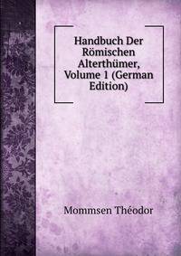 Handbuch Der Romischen Alterthumer, Volume 1 (German Edition)