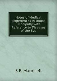 Notes of Medical Experiences in India: Principally with Reference to Diseases of the Eye