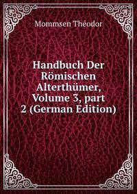 Handbuch Der R?mischen Alterth?mer, Volume 3, part 2 (German Edition)