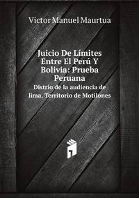 Juicio De Lmites Entre El Per Y Bolivia: Prueba Peruana. Distrio de la audiencia de lima, Territorio de Motilones