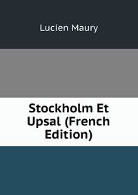 Stockholm Et Upsal (French Edition)