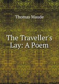 The Traveller's Lay: A Poem