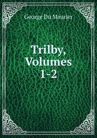 Trilby, Volumes 1-2