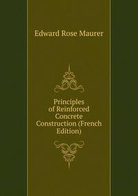 Principles of Reinforced Concrete Construction (French Edition)