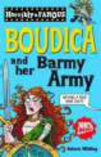 Horribly Famous. Boudica & Her Barmy Army