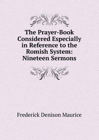 The Prayer-Book Considered Especially in Reference to the Romish System: Nineteen Sermons