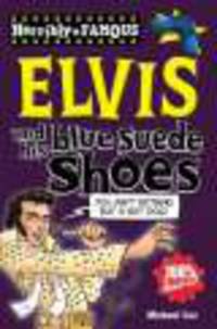Horribly Famous: Elvis and his Blue Suede Shoes