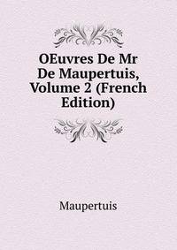 OEuvres De Mr De Maupertuis, Volume 2 (French Edition)