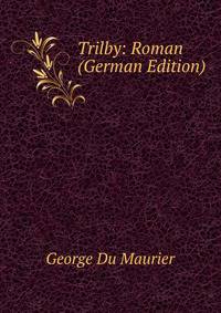 Trilby: Roman (German Edition)