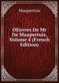 OEuvres De Mr De Maupertuis, Volume 4 (French Edition)