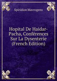 Hopital De Haidar-Pacha, Conferences Sur La Dysenterie (French Edition)