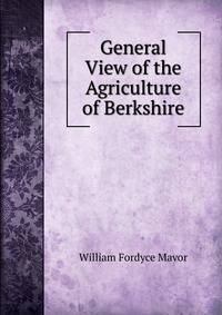 General View of the Agriculture of Berkshire