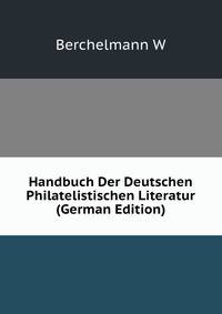 Handbuch Der Deutschen Philatelistischen Literatur (German Edition)