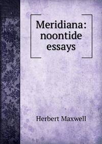 Meridiana: noontide essays