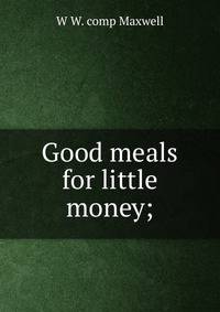 Good meals for little money;
