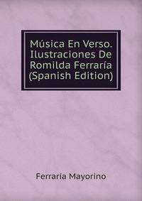 Musica En Verso. Ilustraciones De Romilda Ferraria (Spanish Edition)
