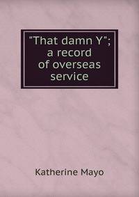 "That damn Y"; a record of overseas service
