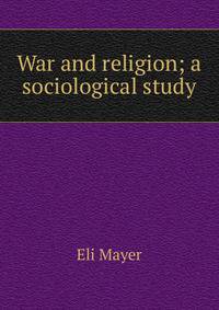 War and religion; a sociological study