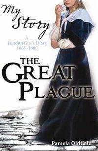 The Great Plague: A London Girl's Diary, 1665-1666