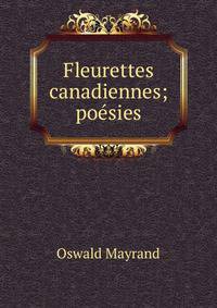 Fleurettes canadiennes; poesies