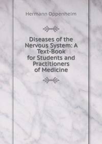 Diseases of the Nervous System: A Text-Book for Students and Practitioners of Medicine