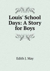Louis' School Days: A Story for Boys