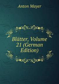 Blatter, Volume 21 (German Edition)