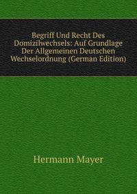 Begriff Und Recht Des Domizilwechsels: Auf Grundlage Der Allgemeinen Deutschen Wechselordnung (German Edition)