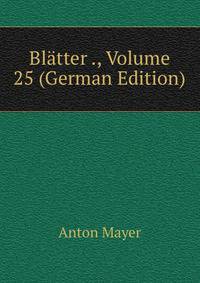 Blatter ., Volume 25 (German Edition)