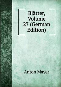 Blatter, Volume 27 (German Edition)