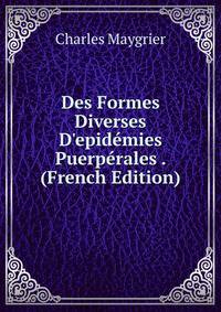 Des Formes Diverses D'epid?mies Puerp?rales . (French Edition)