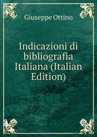 Indicazioni di bibliografia Italiana (Italian Edition)