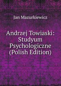 Andrzej Towiaski: Studyum Psychologiczne (Polish Edition)