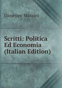 Scritti: Politica Ed Economia (Italian Edition)