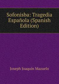 Sofonisba: Tragedia Espanola (Spanish Edition)