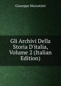Gli Archivi Della Storia D'italia, Volume 2 (Italian Edition)