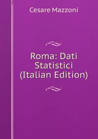 Roma: Dati Statistici (Italian Edition)