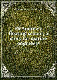 McAndrew's floating school; a story for marine engineers