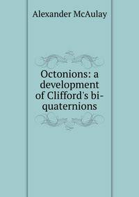 Octonions: a development of Clifford's bi-quaternions