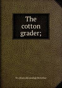 The cotton grader;
