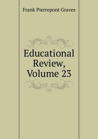 Educational Review, Volume 23