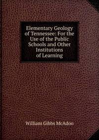 Elementary Geology of Tennessee: For the Use of the Public Schools and Other Institutions of Learning