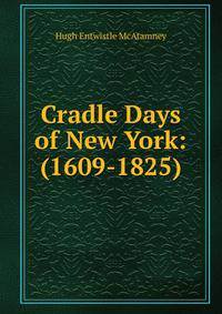 Cradle Days of New York: (1609-1825)