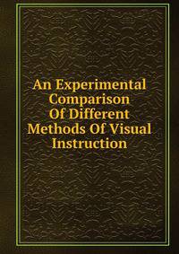 An Experimental Comparison Of Different Methods Of Visual Instruction