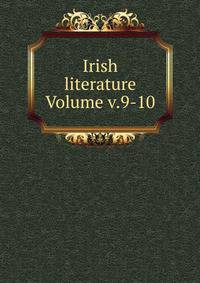 Irish literature Volume v.9-10