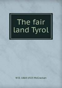 The fair land Tyrol