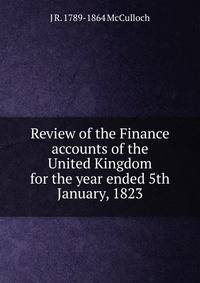Review of the Finance accounts of the United Kingdom for the year ended 5th January, 1823