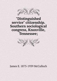 "Distinguished service" citizenship. Southern sociological congress, Knoxville, Tennessee;