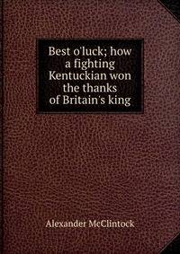 Best o'luck; how a fighting Kentuckian won the thanks of Britain's king